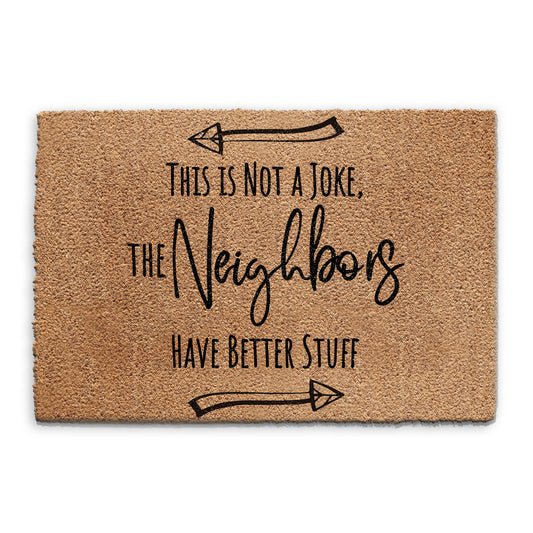 Coir Doormat - Funny Neighbours Have Better Stuff