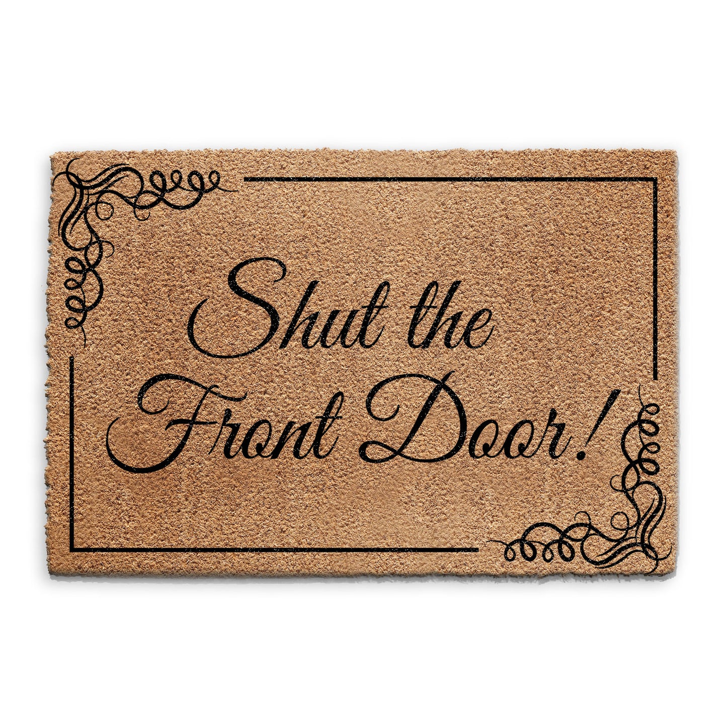 Coir Doormat - Funny Shut The Front Foor