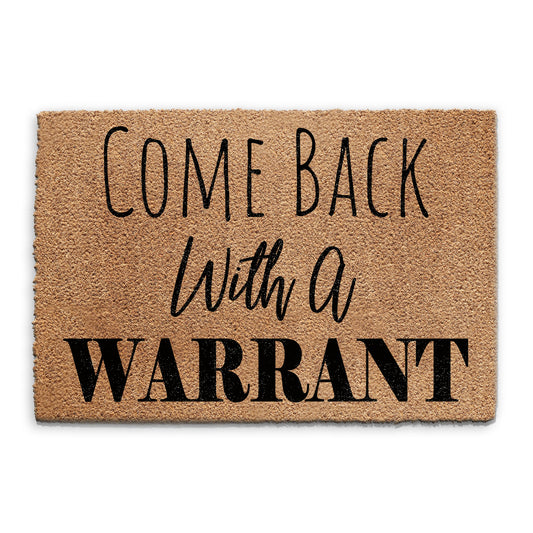 Coir Doormat - Funny Come Back With A Warrant