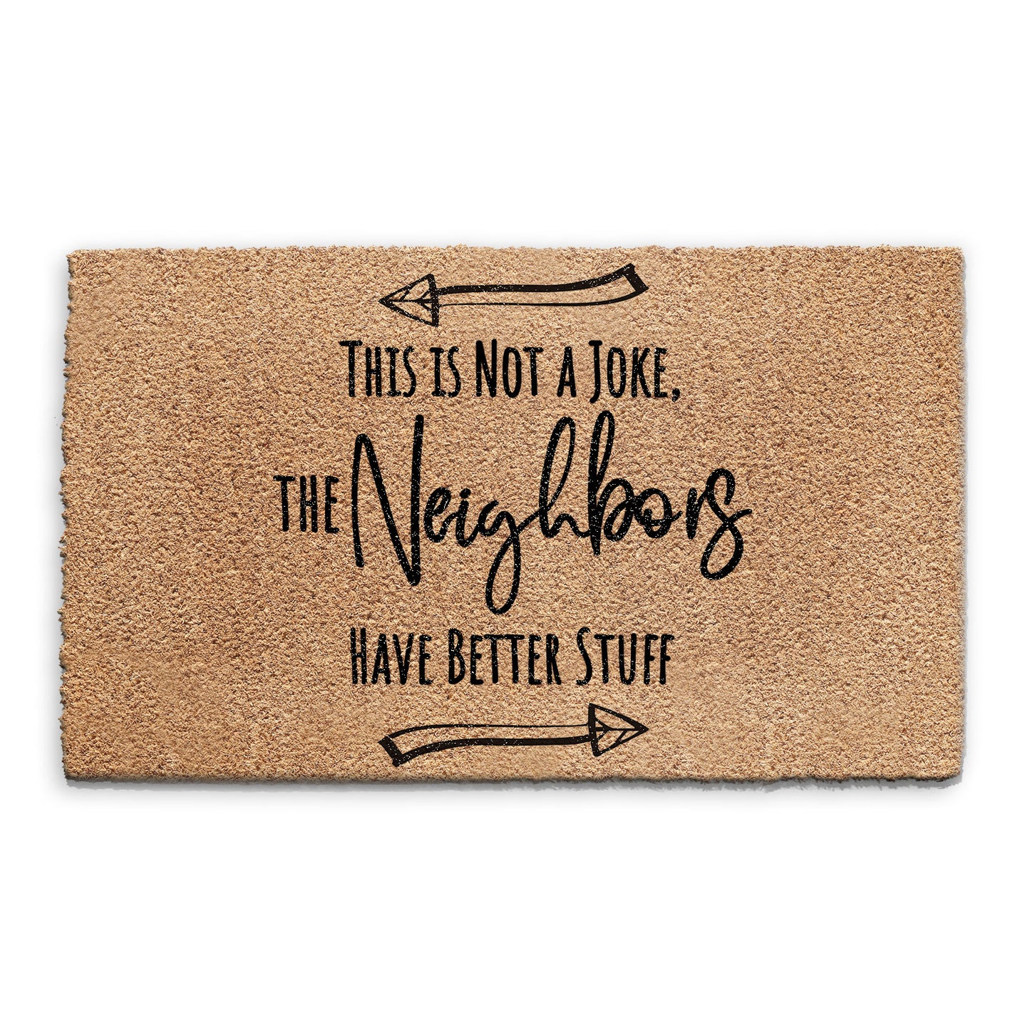 Coir Doormat - Funny Neighbours Have Better Stuff