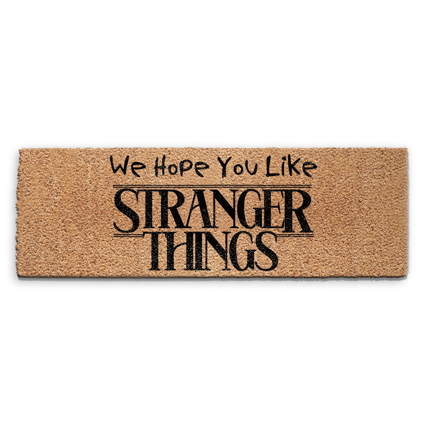 Coir Doormat - I Hope You Like Stranger Things